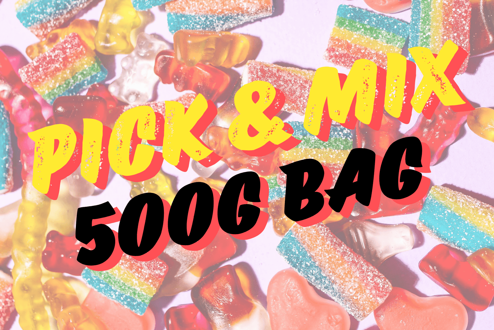 Pick & Mix 500g Bag Lollies